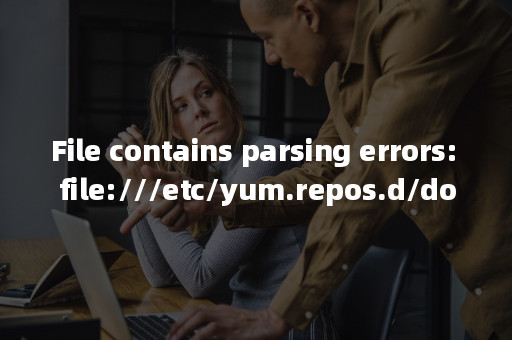file-contains-parsing-errors-file-etc-yum-repos-d-docker-ce-rep