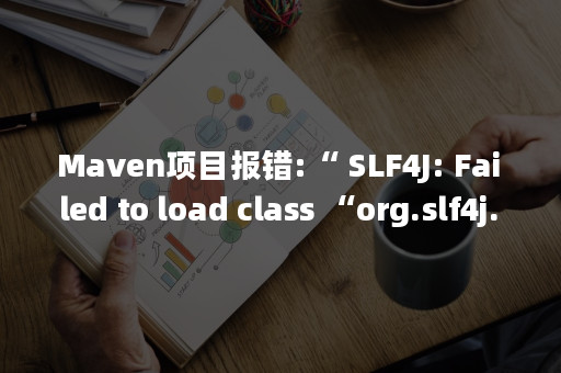 maven-slf4j-failed-to-load-class-org-slf4j-impl